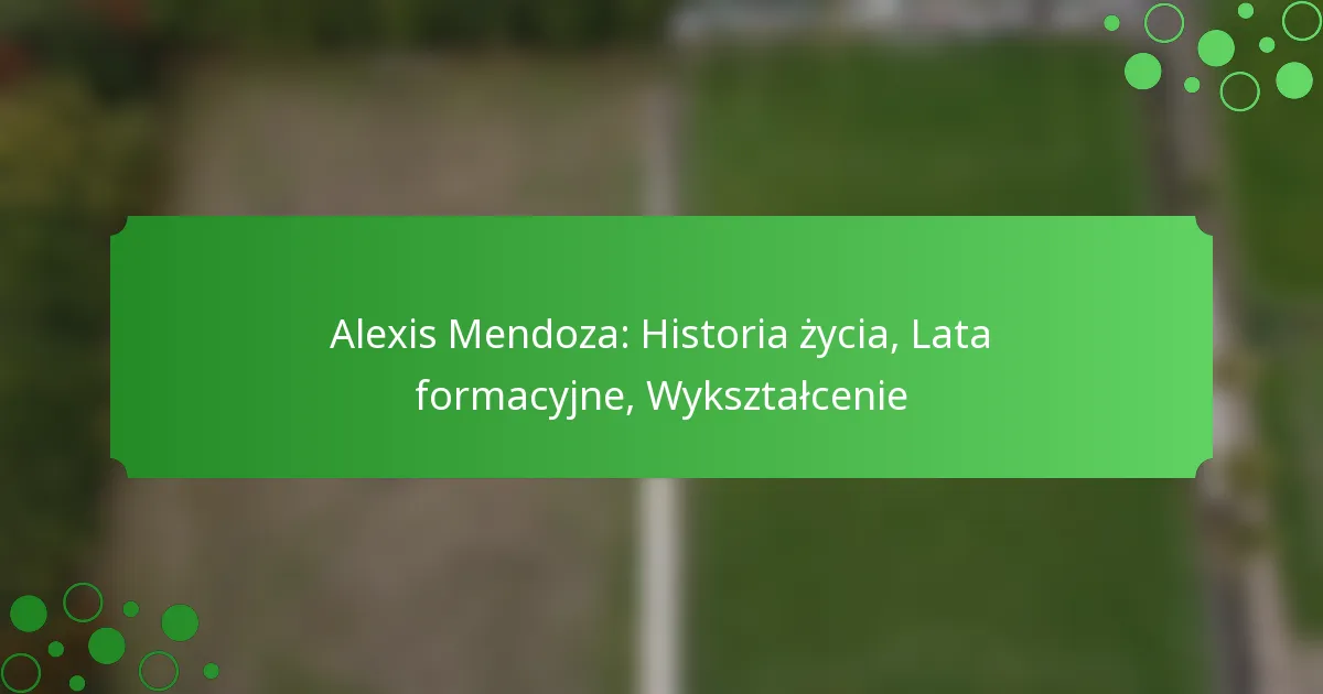 Alexis Mendoza: Historia życia, Lata formacyjne, Wykształcenie