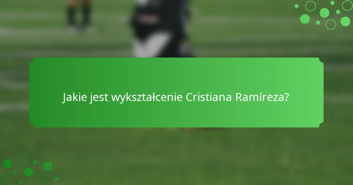 Jakie jest wykształcenie Cristiana Ramíreza?