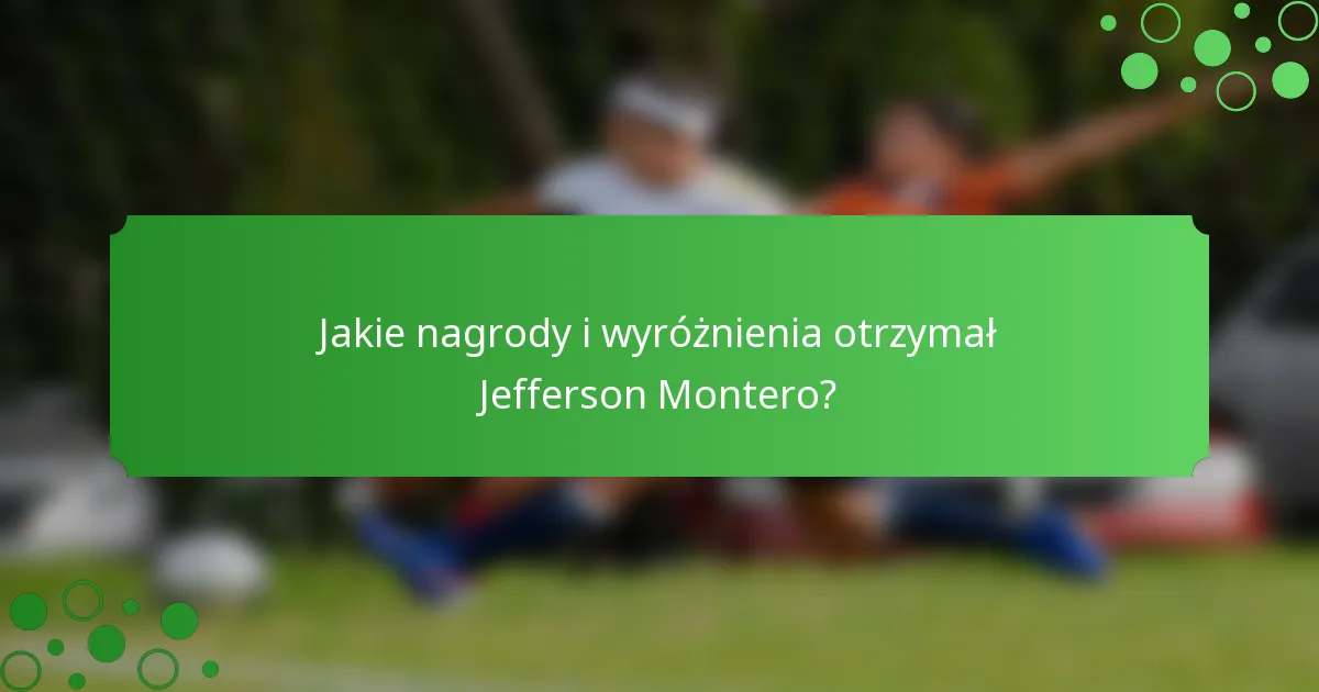 Jakie nagrody i wyróżnienia otrzymał Jefferson Montero?