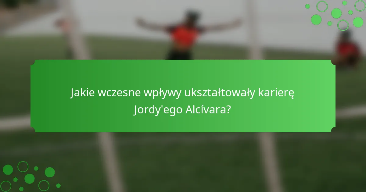 Jakie wczesne wpływy ukształtowały karierę Jordy'ego Alcívara?