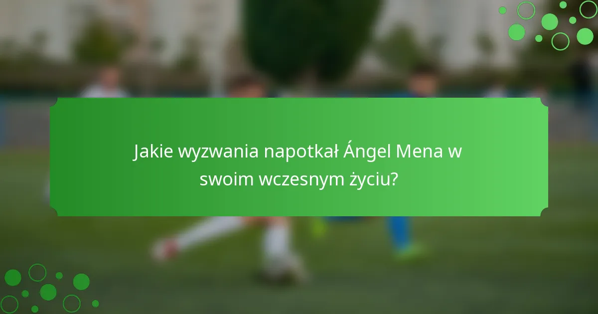 Jakie wyzwania napotkał Ángel Mena w swoim wczesnym życiu?