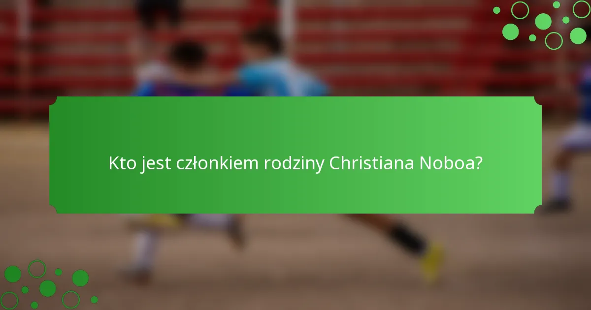 Kto jest członkiem rodziny Christiana Noboa?